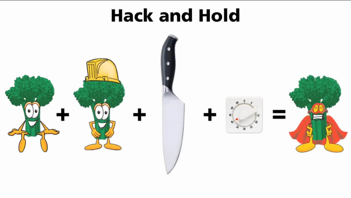 Hack And Hold Broccoli